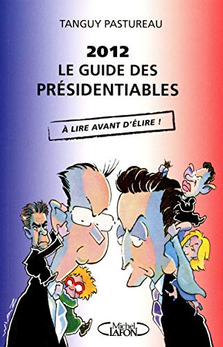 2012: Le guide des presidentiables