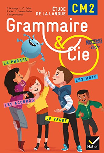 Grammaire et Cie Etude de la langue CM2 - Manuel de l'élève (inclus L'Essentiel du CM2) - Nouveau programme 2016