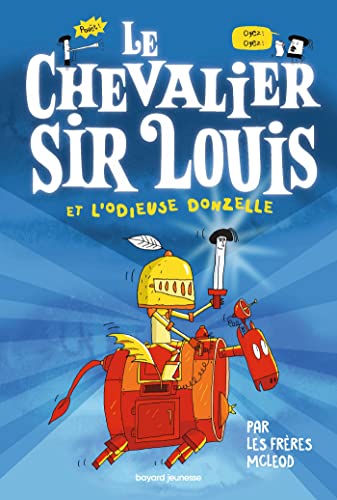 Le chevalier sir Louis, Tome 01: Le chevalier Sir Louis et l'Odieuse Donzelle