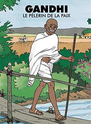 Gandhi. Le pèlerin de la paix