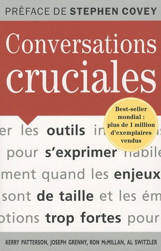 Conversations cruciales: Des outils pour s'exprimer quand les enjeux sont de taille