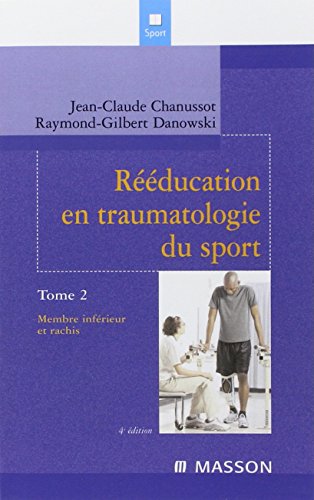 Rééducation en traumatologie du sport: Membre inférieur et rachis