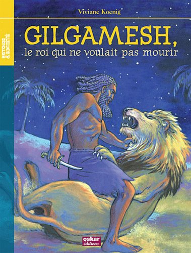 Gilgamesh: Le roi qui ne voulait pas mourir
