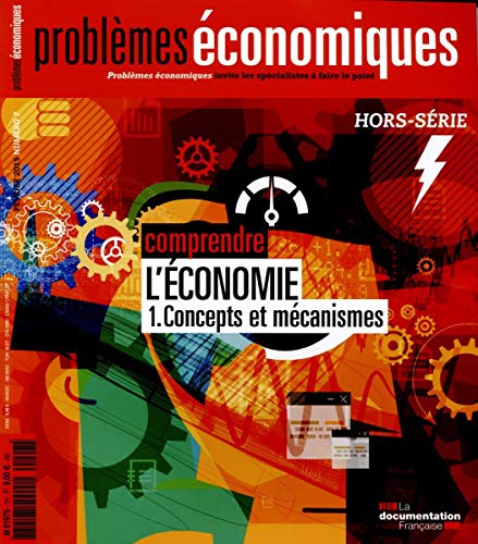 Comprendre l'économie - 1. Concepts et mécanismes (Problèmes économiques Hors-série n° 7)