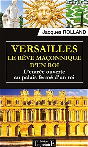 Versailles, le rêve maçonnique d'un roi