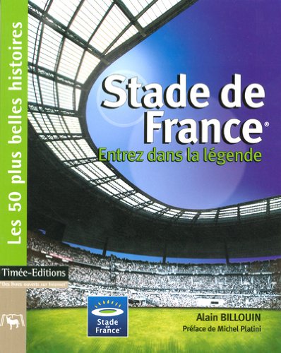 Stade de France: Entrez dans la légende
