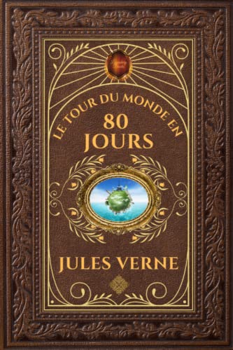 Le Tour du monde en 80 jours - Jules Verne: Édition collector intégrale - Grand format 15 cm x 22 cm - (Annotée d'une biographie)