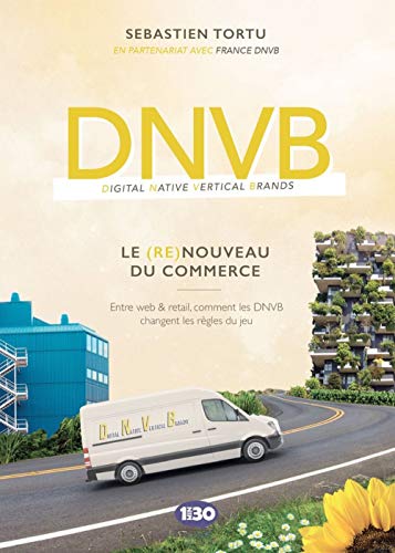 DNVB : le (re) nouveau du commerce : Entre web & retail, comment les DNVB changent les règles du jeu