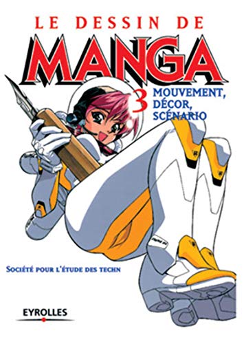 Le Dessin de manga, tome 3 : Mouvement, décor, scénarios