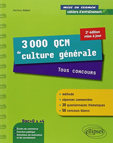 3000 QCM de Culture Générale Tous Concours une Méthode des Réponses Commentées 50 Concours Blancs Bac+0 à +4