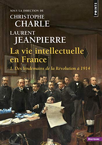 La Vie intellectuelle en France, tome 1. 1. Des lendemains de la Révolution à 1914