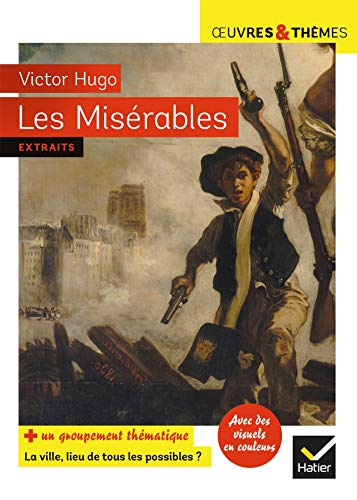 Les Misérables: suivi d'un groupement thématique « La ville, lieu de tous les possibles »