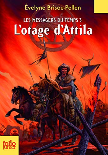 Les Messagers du temps - III : L'otage d'Attila - Folio Junior - A partir de 10 ans
