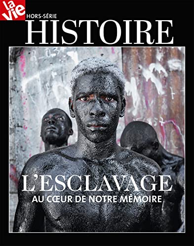 HS LA VIE Histoire de L'esclavage: Au coeur de notre mémoire