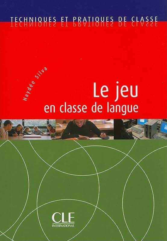 Le jeu en classe de langue - Techniques et pratiques de classe - Livre