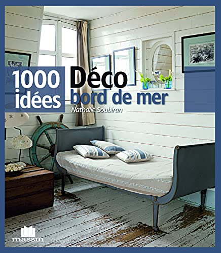 Déco bord de mer: 1000 idées