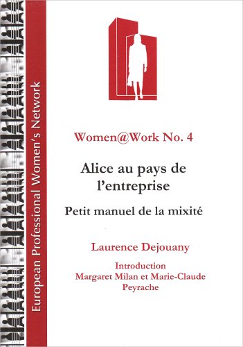 Women@Work No 4 - Alice au pays de l'Entreprise, Petit manuel de la mixité