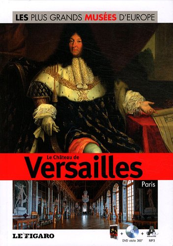 Volume 25 : Le château de Versailles, Paris. Avec DVD visite 360°