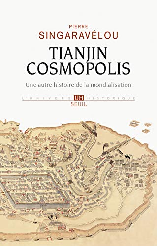 Tianjin Cosmopolis: Une autre histoire de la mondialisation