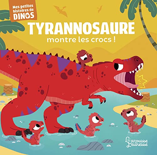 Tyrannosaure montre les crocs !: Mes petites histoires de dinos