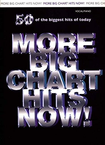 More Big Chart Hits Now!: 50 Of The Biggest Hits Of Today (Vocal Piano)