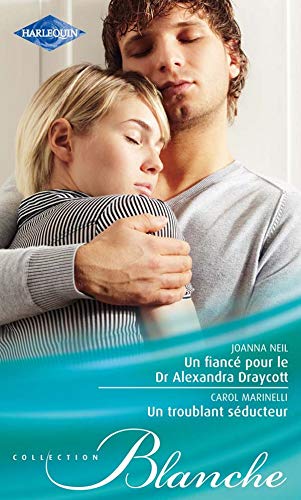 Un fiancé pour le Dr Alexandra Draycott - Un troublant séducteur