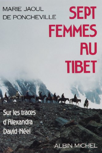 Sept femmes au Tibet, sur les traces d'Alexandra David-Néel