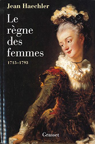 Le règne des femmes - 1715-1792