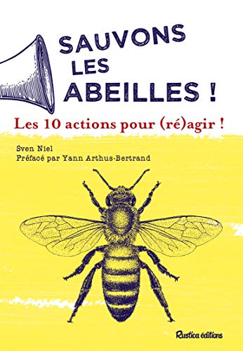 Sauvons les abeilles ! Les 10 actions pour (ré)agir !
