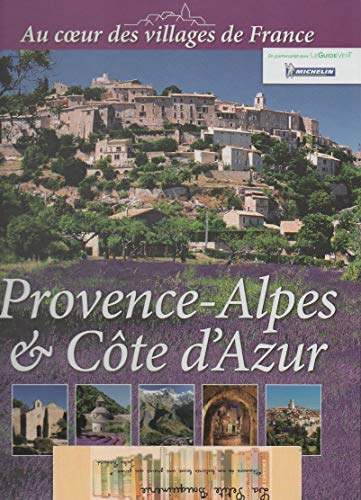 Au coeur des villages de France - Provence, Alpes et Côte d'Azur