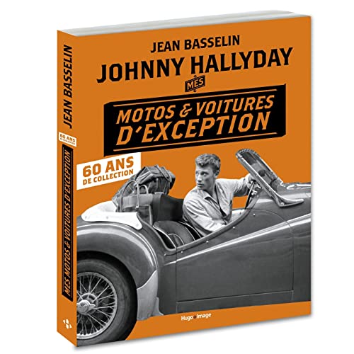Johnny Hallyday Mes motos et voitures d'exception- 60 ans de collection