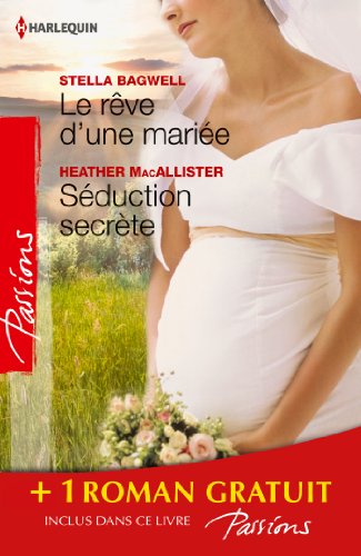 Le rêve d'une mariée ; Séduction secrète ; Si longtemps loin de toi