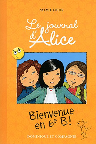 Le Journal d'Alice - tome 6 Bienvenue en 6eme B !