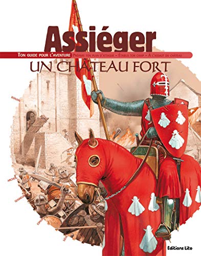 Assiéger un château fort : Ton guide pour l'aventure - Dès 8 ans ( périmé )