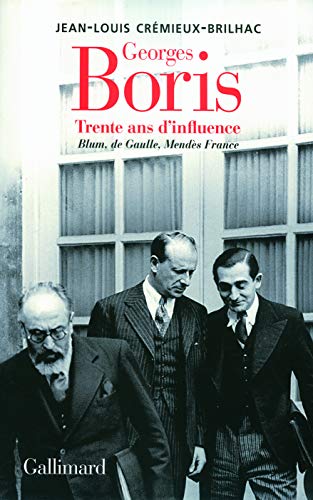 Georges Boris: Trente ans d'influence. Blum, de Gaulle, Mendès France