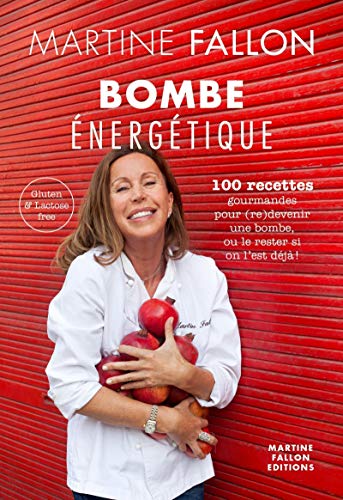 Bombe énergétique: 100 recettes gourmandes pour (re)devenir une bombe, ou le rester si on l'est déjà ! Gluten et lactose free
