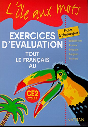 Exercices d'évaluation, tout le français au CE2. Fiches à photocopier