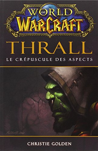 World of Warcraft : Thrall Le crépuscule des aspects
