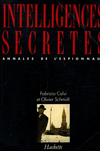 Intelligences secrètes: Annales de l'espionnage