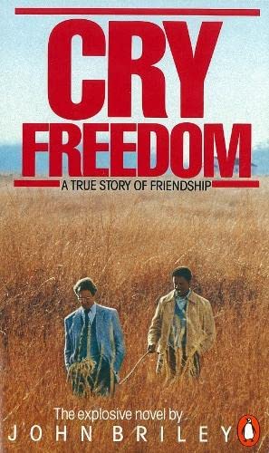 Cry Freedom: The Legendary True Story of Steve Biko and the Friendship that Defied Apartheid
