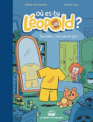 Où es-tu Léopold ? T1: Invisible, c'est pas du jeu !