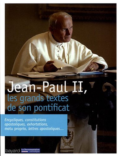 Jean-Paul II, les grands textes de son pontificat