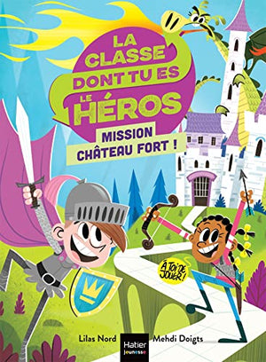 La classe dont tu es le héros - Mission château fort ! CP/CE1 - 6/7 ans