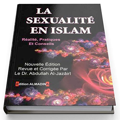 La sexualité en Islam. Revue et corrigée par Dr Abdullah Al-Jazairi