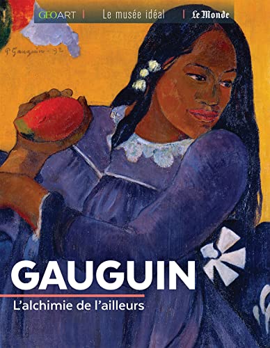 Gauguin: L'alchimie de l'ailleurs