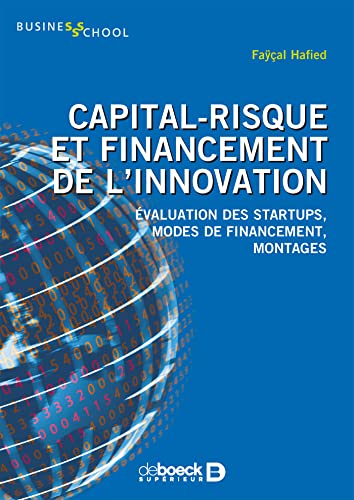 Capital-risque et financement de l'innovation: Évaluation des startups, modes de financement, montages