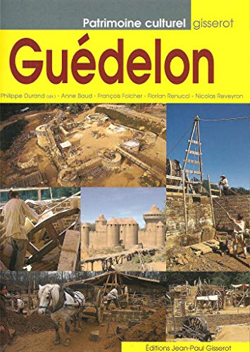 Guédelon : Construire aujourd'hui un château du XIIIe siècle