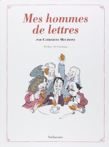 Mes hommes de lettres: Petit précis de littérature française