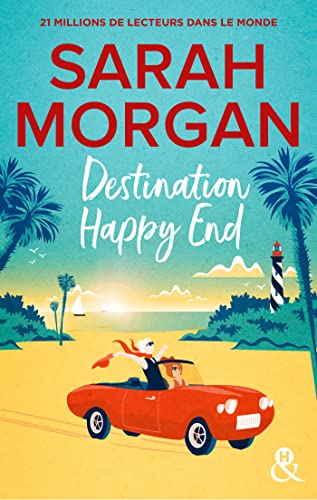 Destination Happy End: Embarquez pour un road-trip ensoleillé avec la nouvelle romance de Sarah Morgan !