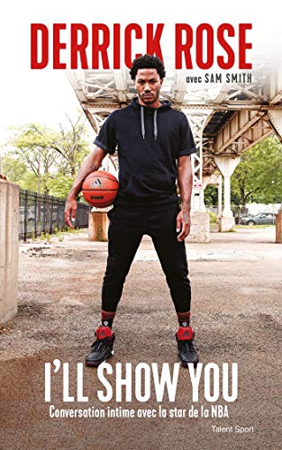Derrick Rose : I'll Show You: Conversation intime avec la star de la NBA